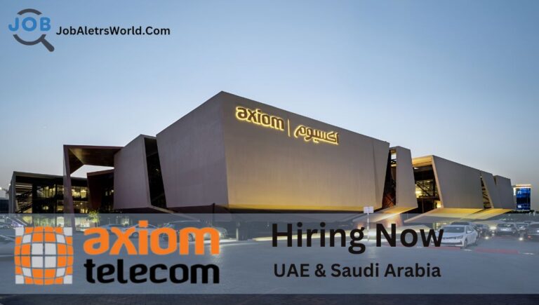 Axiom Telecom Careers UAE | Axiom Telecom Jobs Dubai-Saudi Arabia 2024