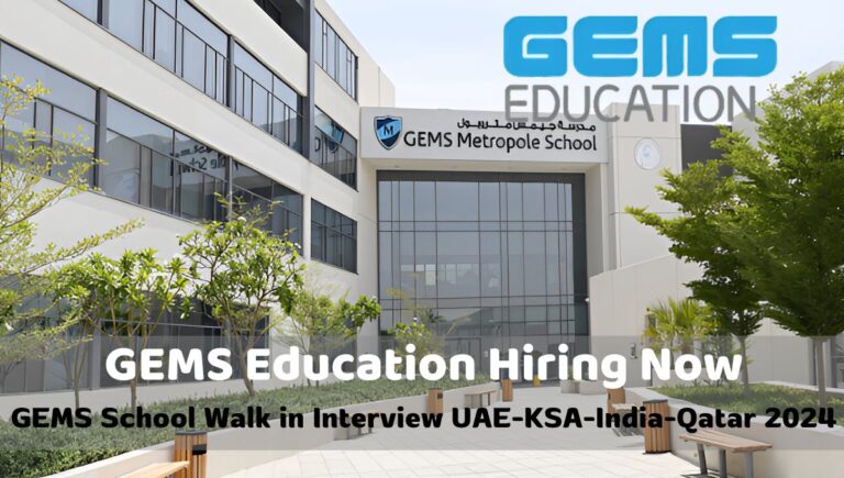 GEMS Education Jobs and Careers Opportunities in UAE-KSA-India-Qatar 2024