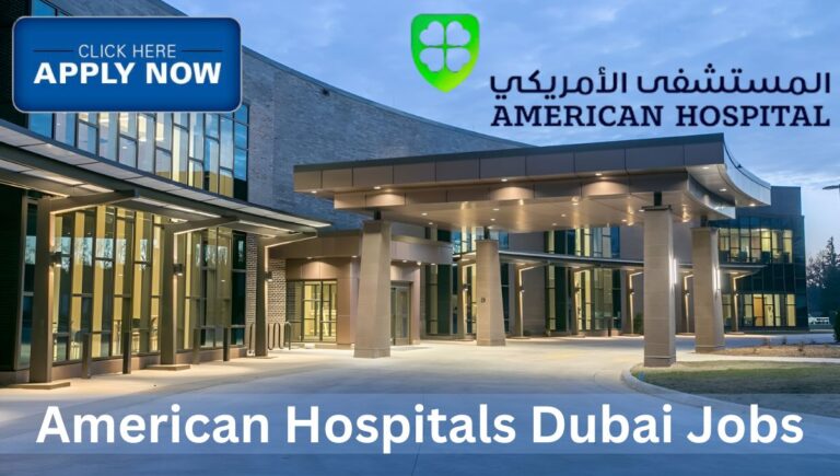 American Hospital Dubai Careers 2024: Exciting Opportunities in Healthcare