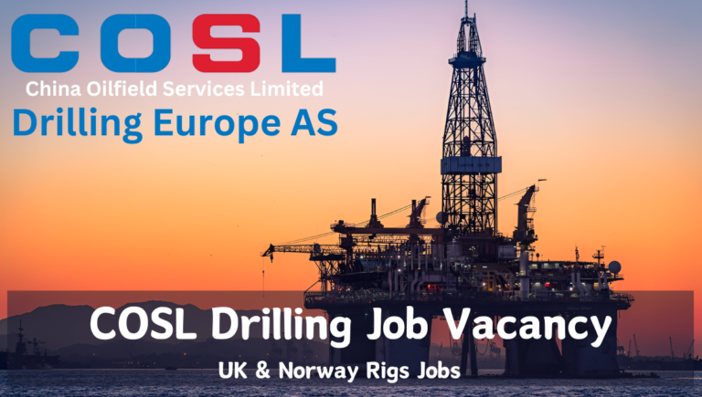 COSL Drilling Careers 2024 | Offshore Rig Jobs | Opportunities in Norway and UK