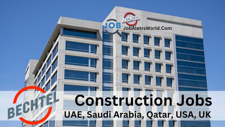 Bechtel Careers: Job Opportunities in UAE, USA, UK, KSA, and Canada (2024)