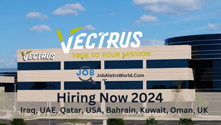 Exciting Career Opportunities with Vectrus Across Iraq, UAE, Qatar, USA, Kuwait, UK, and KSA for 2024