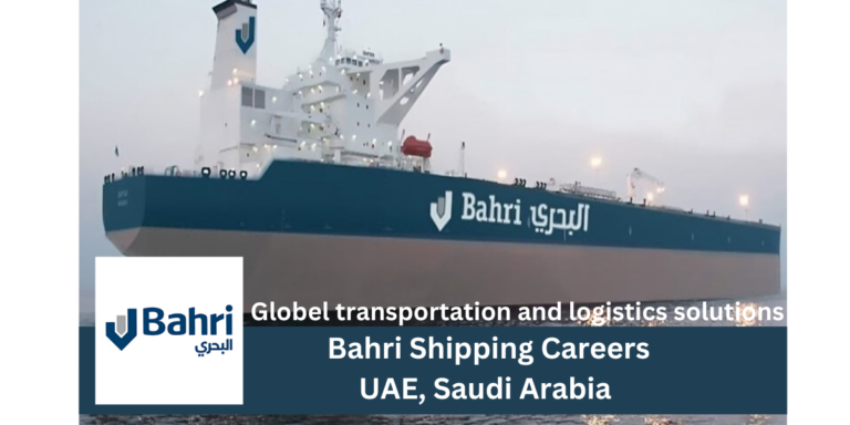 Bahri Shipping Careers 2024 | UAE, Saudi Arabia